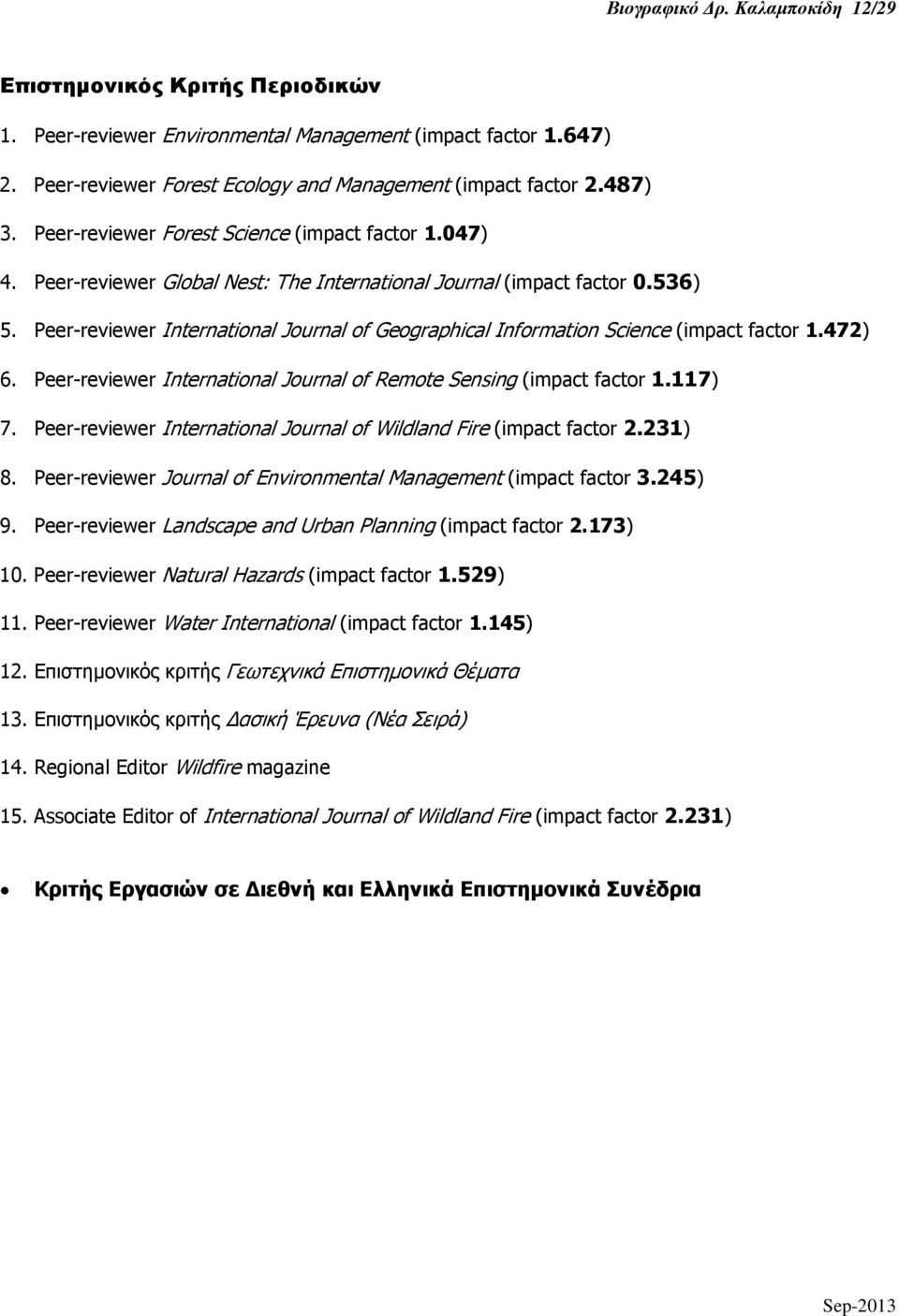 Peer-reviewer International Journal of Geographical Information Science (impact factor 1.472) 6. Peer-reviewer International Journal of Remote Sensing (impact factor 1.117) 7.