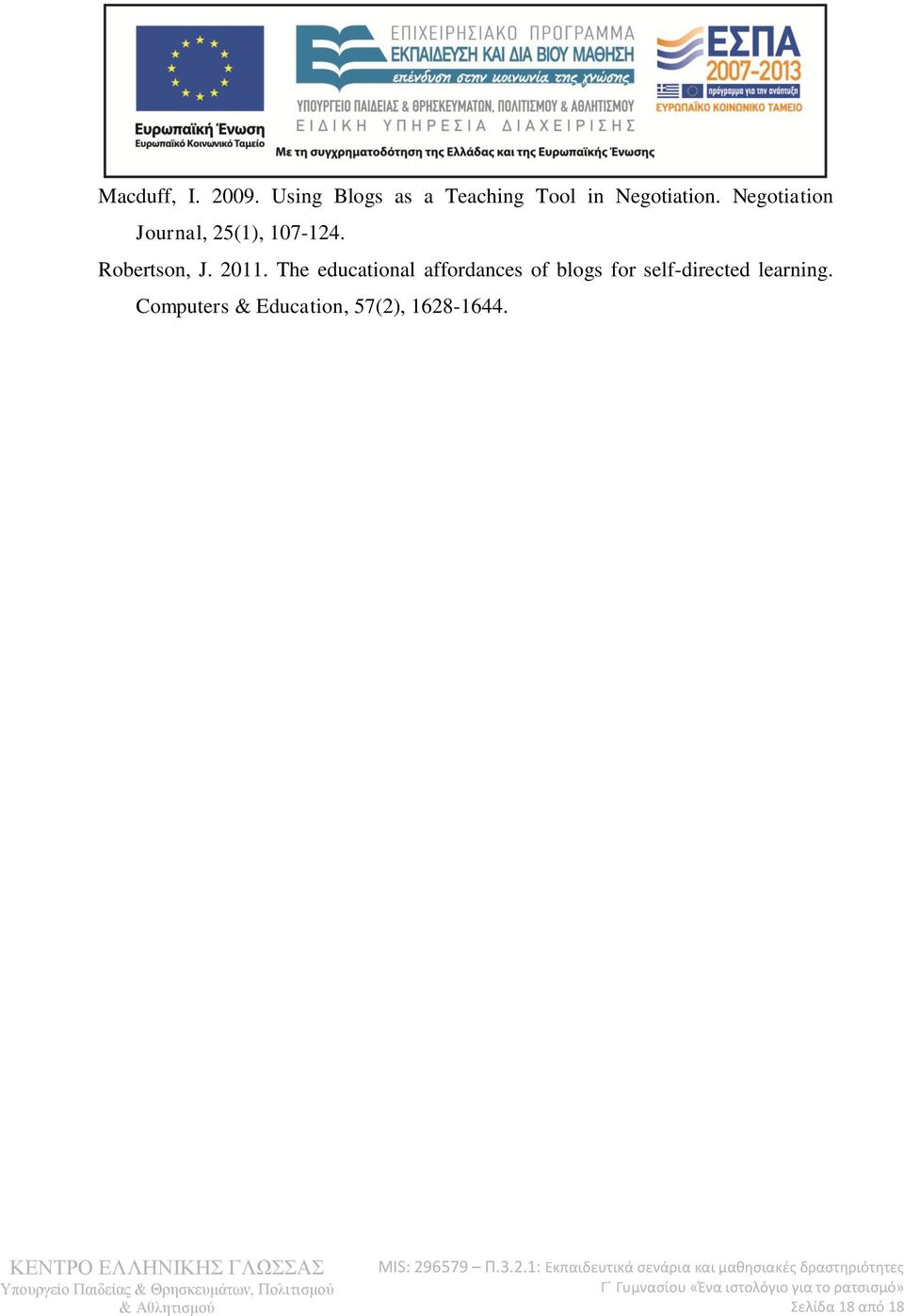 Negotiation Journal, 25(1), 107-124. Robertson, J. 2011.