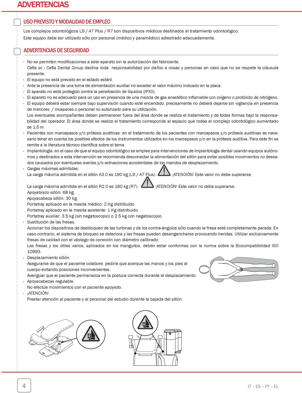 ADVERTENCIAS DE SEGURIDAD - No se permen modifi caciones a este aparato sin la autorización del fabricante.