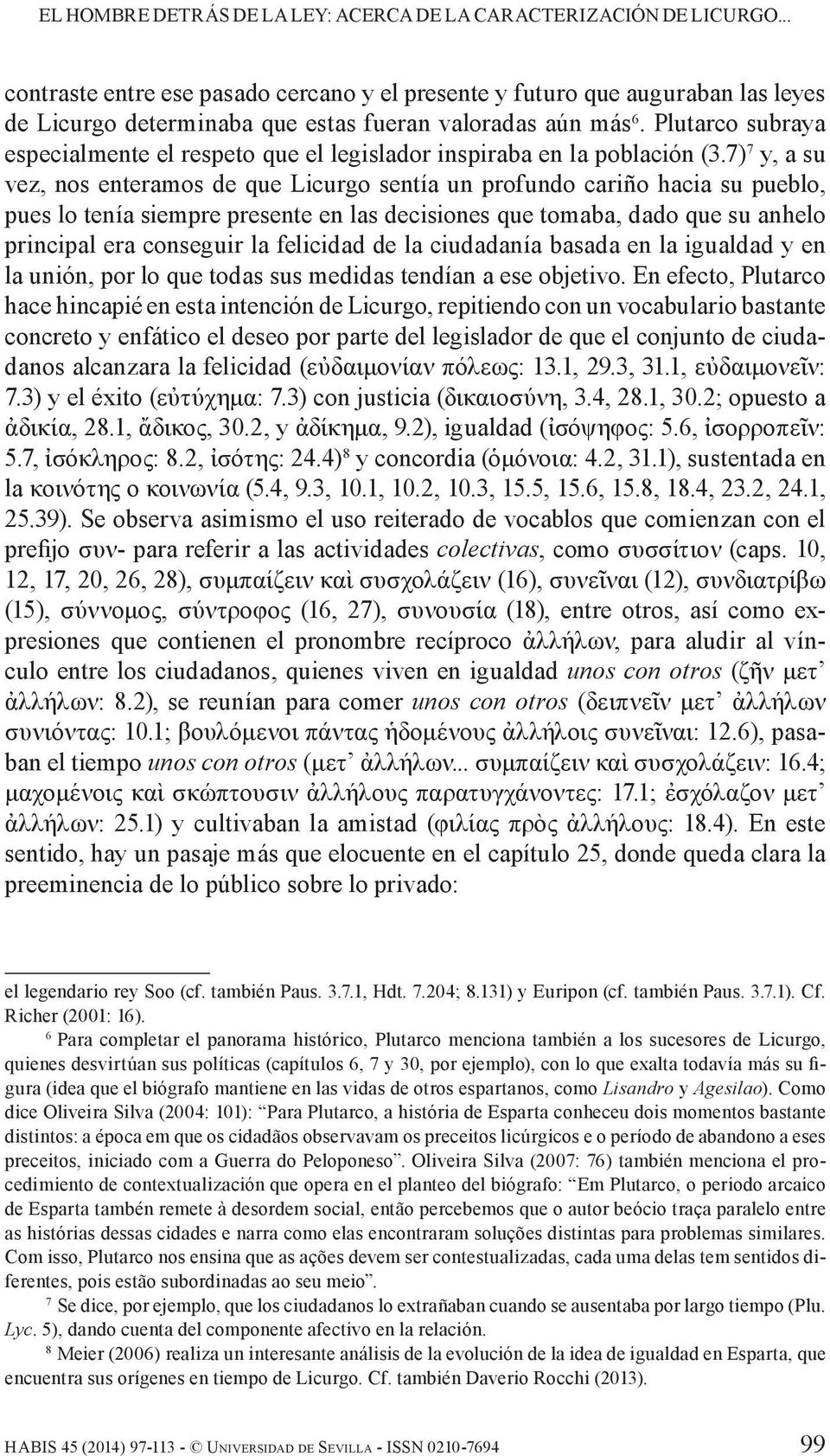 Plutarco subraya especialmente el respeto que el legislador inspiraba en la población (3.