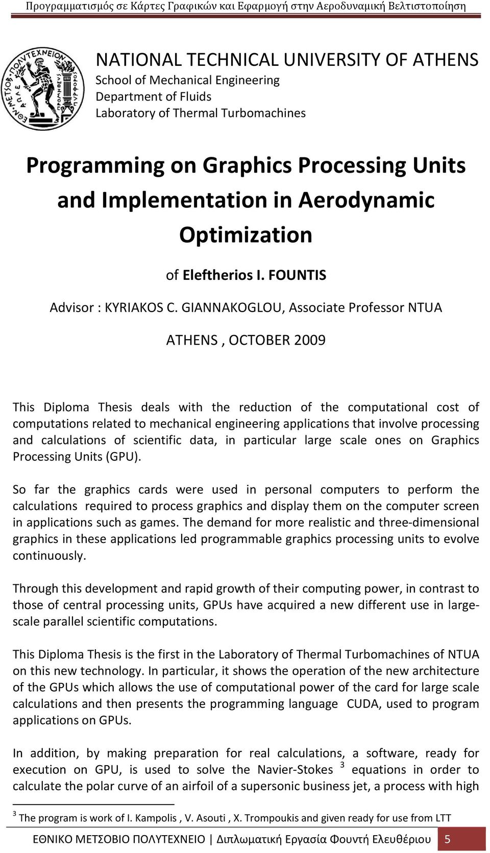 GIANNAKOGLOU, Associate Professor NTUA ATHENS, OCTOBER 2009 This Diploma Thesis deals with the reduction of the computational cost of computations related to mechanical engineering applications that