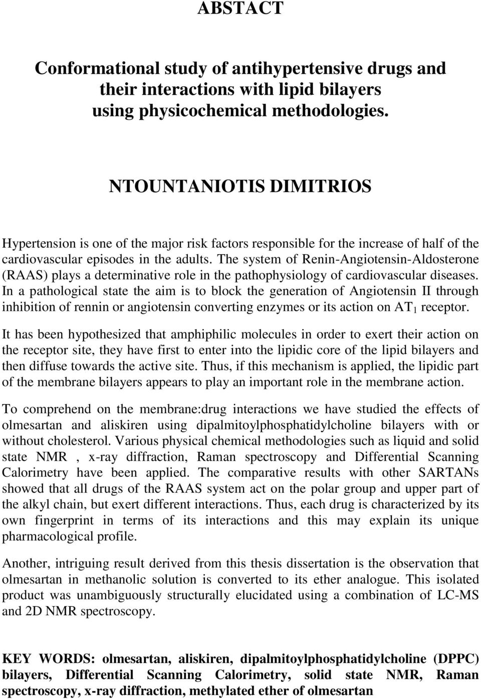 The system of Renin-Angiotensin-Aldosterone (RAAS) plays a determinative role in the pathophysiology of cardiovascular diseases.