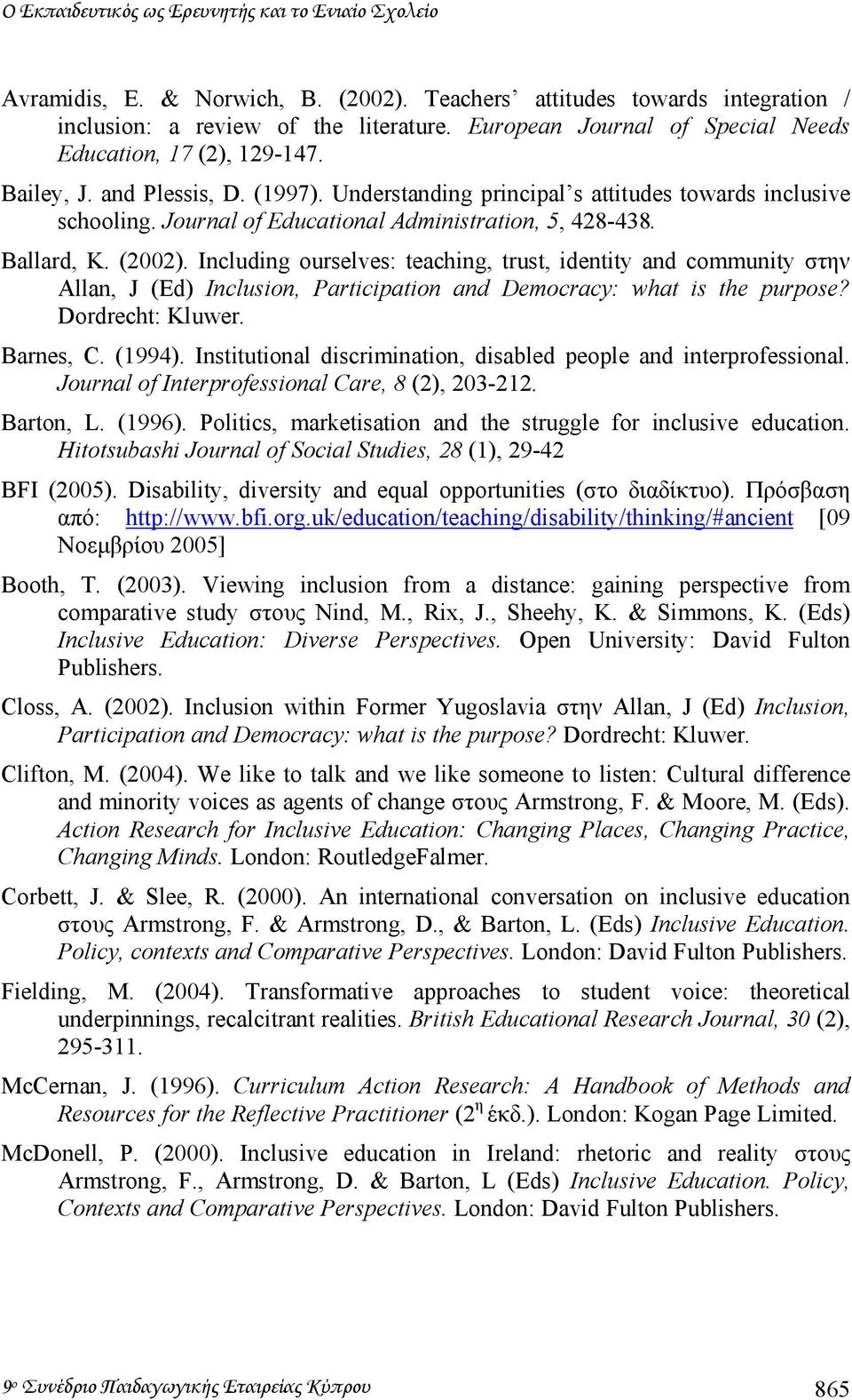 Journal of Educational Administration, 5, 428-438. Ballard, K. (2002).