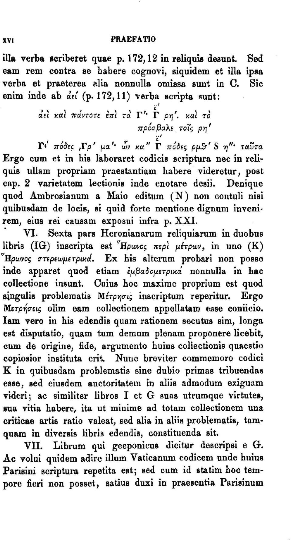 και το πρόσβαλε _ τοις ρη' Γ*' πόδες,γρ' μα' ων κα" Γ πόδες ρμ$' S η" «/ Sic ταντα Ergo cum et in his laboraret codicis scriptura nec in reliquis ullam propriam praestantiam habere videretur, post