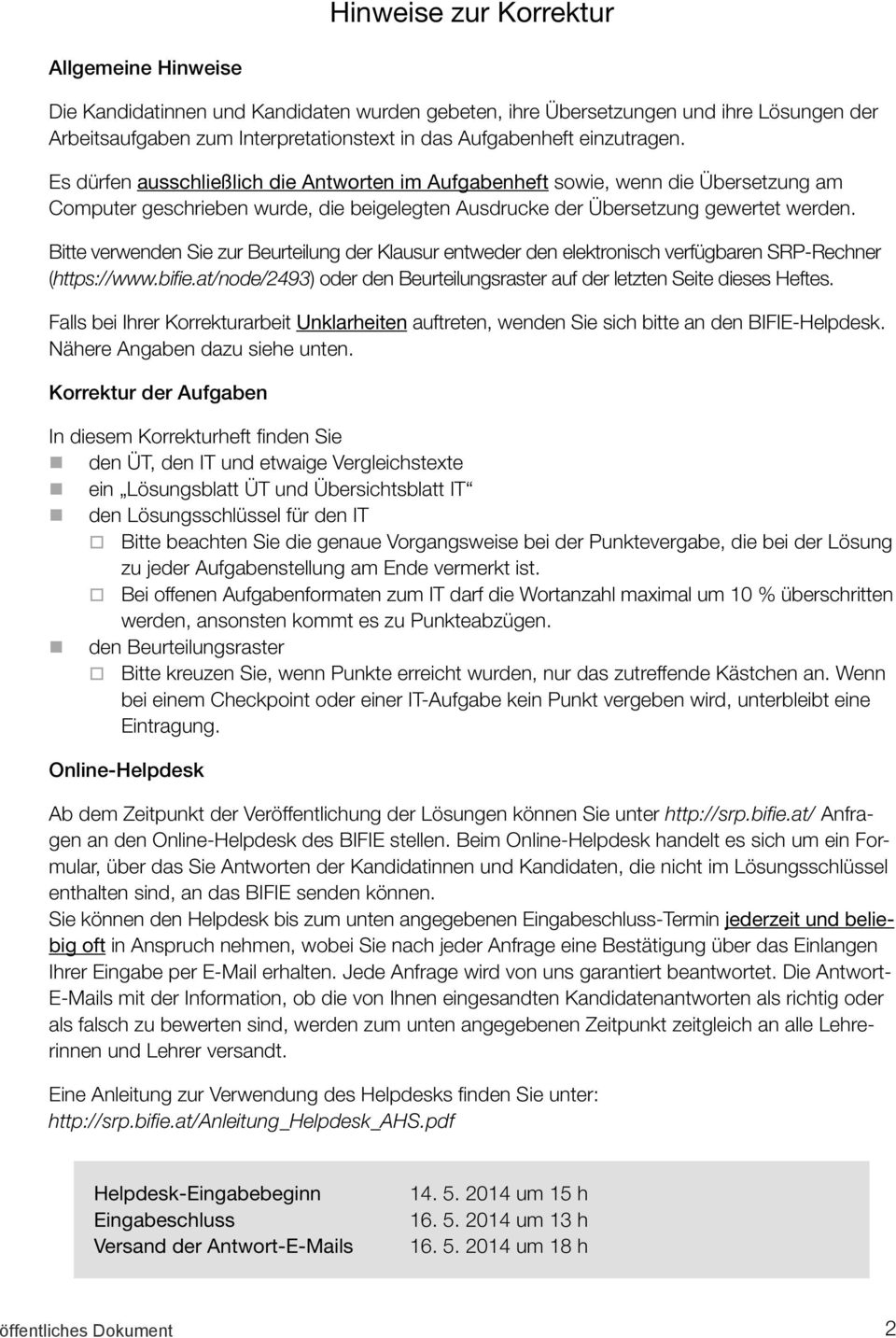 Bitte verwenden Sie zur Beurteilung der Klausur entweder den elektronisch verfügbaren SRP-Rechner (https://www.bifie.at/node/2493) oder den Beurteilungsraster auf der letzten Seite dieses Heftes.