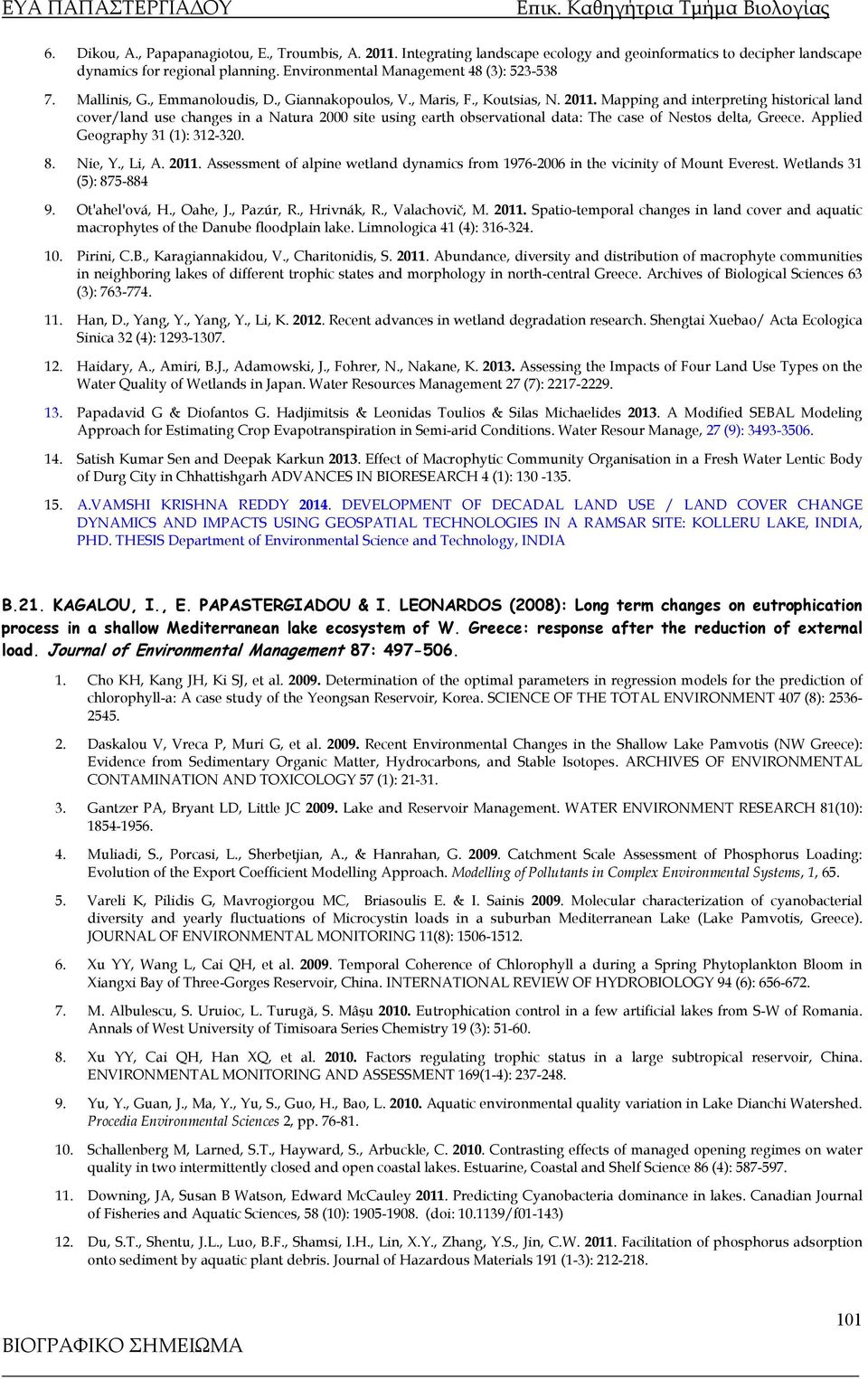Mapping and interpreting historical land cover/land use changes in a Natura 2000 site using earth observational data: The case of Nestos delta, Greece. Applied Geography 31 (1): 312-320. 8. Nie, Y.