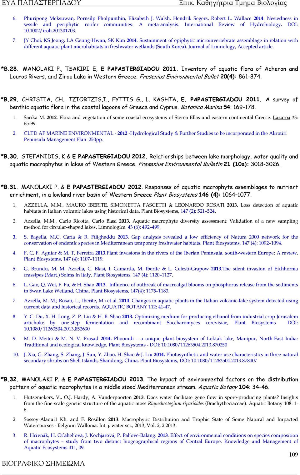Sustainment of epiphytic microinvertebrate assemblage in relation with different aquatic plant microhabitats in freshwater wetlands (South Korea). Journal of Limnology, Accepted article. *Β.28.