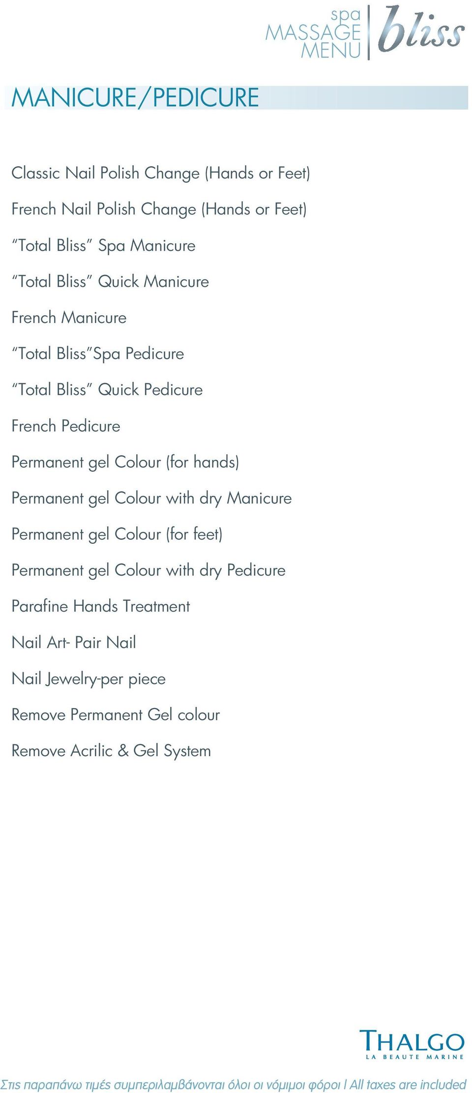 gel Colour (for hands) 30min 42 Permanent gel Colour with dry Manicure 45min 46 Permanent gel Colour (for feet) 30min 45 Permanent gel Colour with dry Pedicure