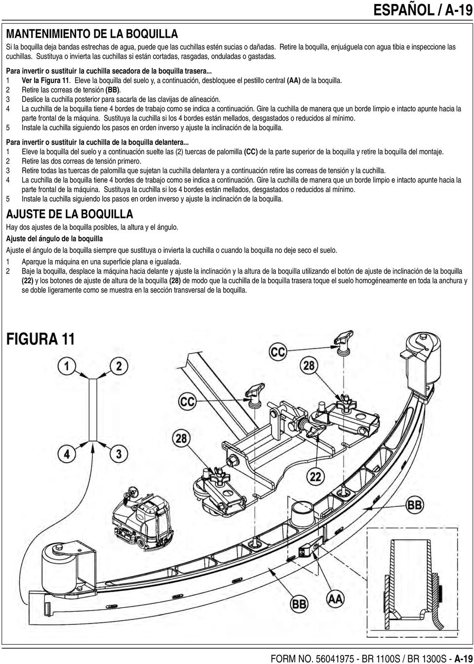 Para invertir o sustituir la cuchilla secadora de la boquilla trasera... 1 Ver la Figura 11. Eleve la boquilla del suelo y, a continuación, desbloquee el pestillo central (AA) de la boquilla.