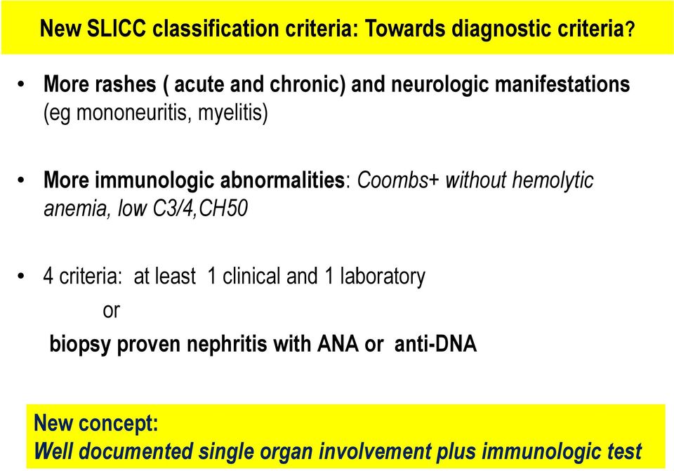 immunologic abnormalities: Coombs+ without hemolytic anemia, low C3/4,CH50 4 criteria: at least 1