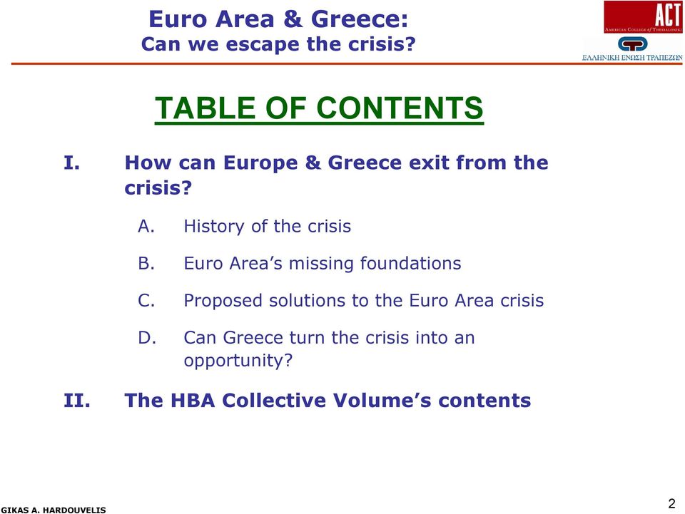Euro Area s missg foundions C. Proposed solutions Euro Area crisis D.