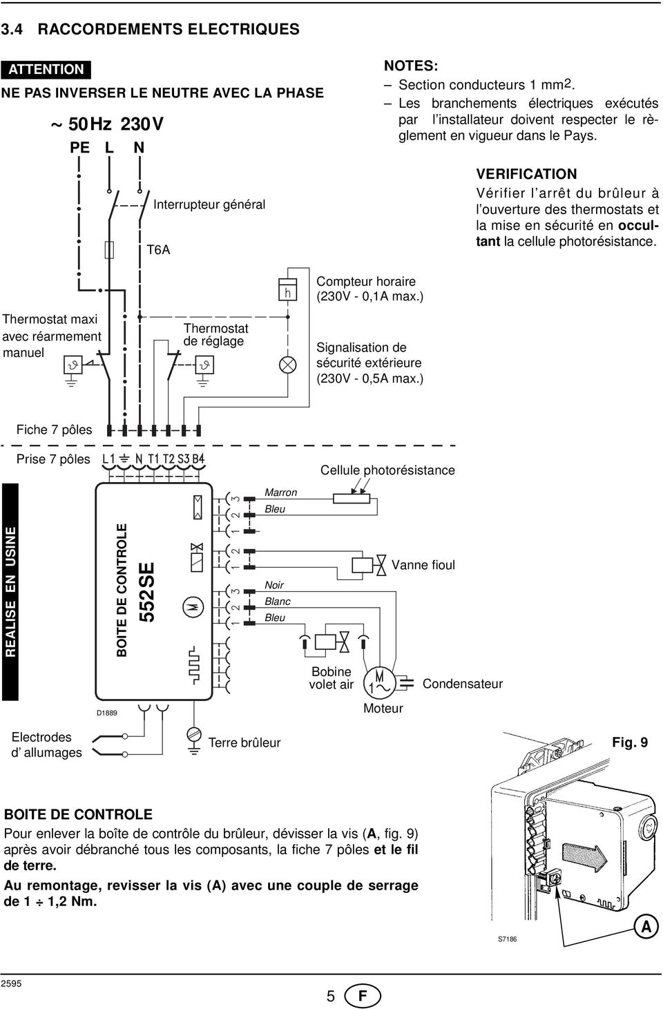 VERIFICATION Vérifier l arrêt du brûleur à l ouverture des thermostats et la mise en sécurité en occultant la cellule photorésistance.