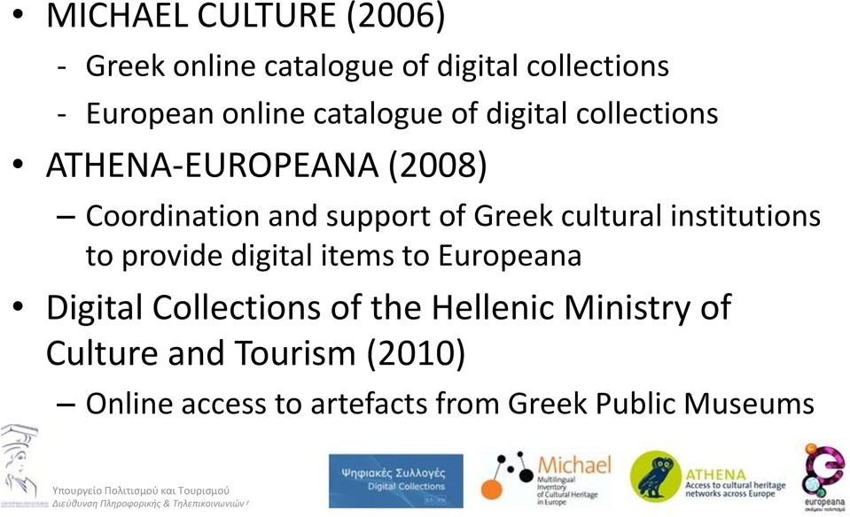 cultural institutions to provide digital items to Europeana Digital Collections of the