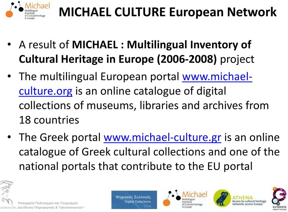 org is an online catalogue of digital collections of museums, libraries and archives from 18 countries The