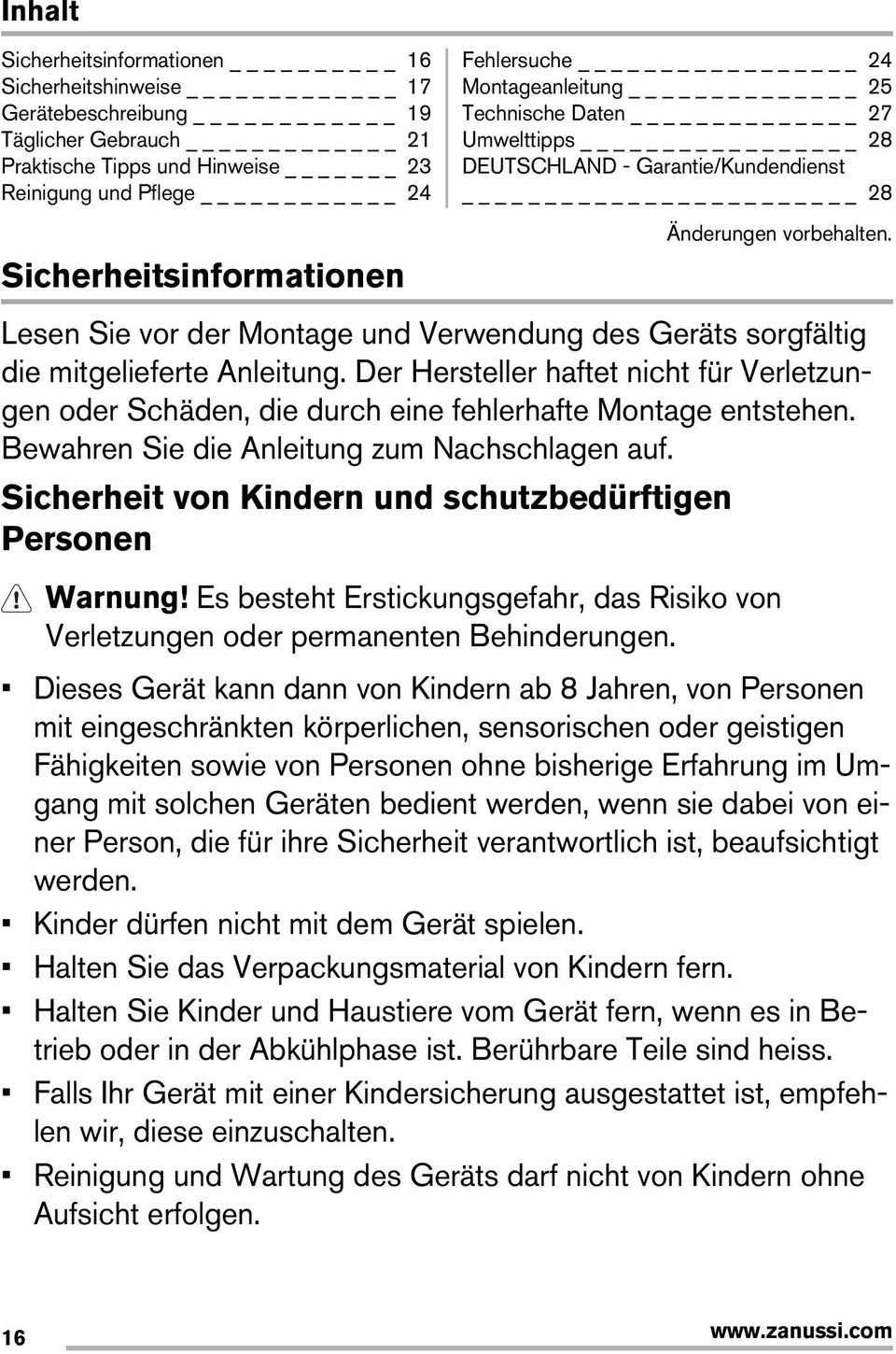 Lesen Sie vor der Montage und Verwendung des Geräts sorgfältig die mitgelieferte Anleitung. Der Hersteller haftet nicht für Verletzungen oder Schäden, die durch eine fehlerhafte Montage entstehen.