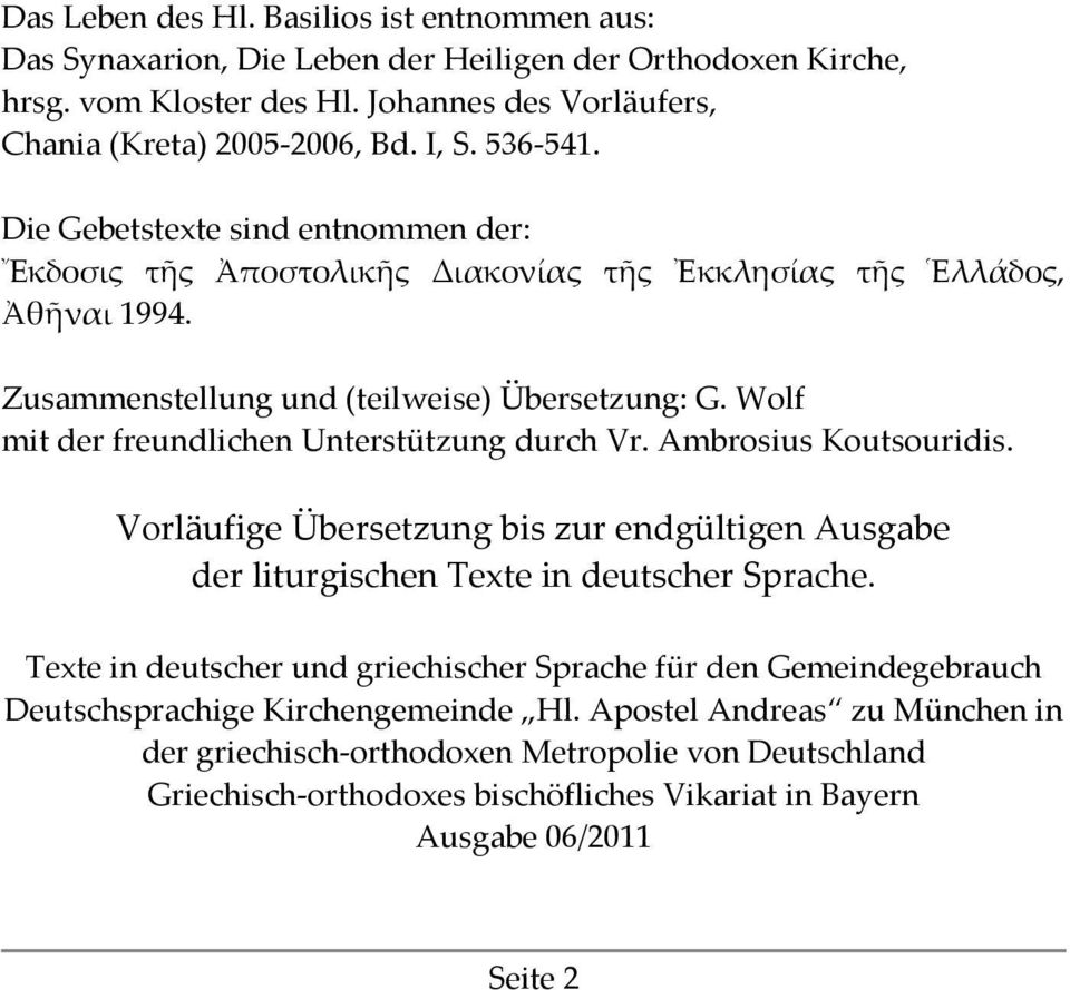 Wolf mit der freundlichen Unterstützung durch Vr. Ambrosius Koutsouridis. Vorläufige Übersetzung bis zur endgültigen Ausgabe der liturgischen Texte in deutscher Sprache.
