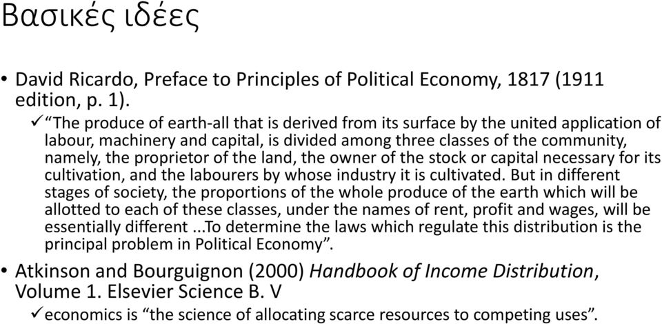 land, the owner of the stock or capital necessary for its cultivation, and the labourers by whose industry it is cultivated.