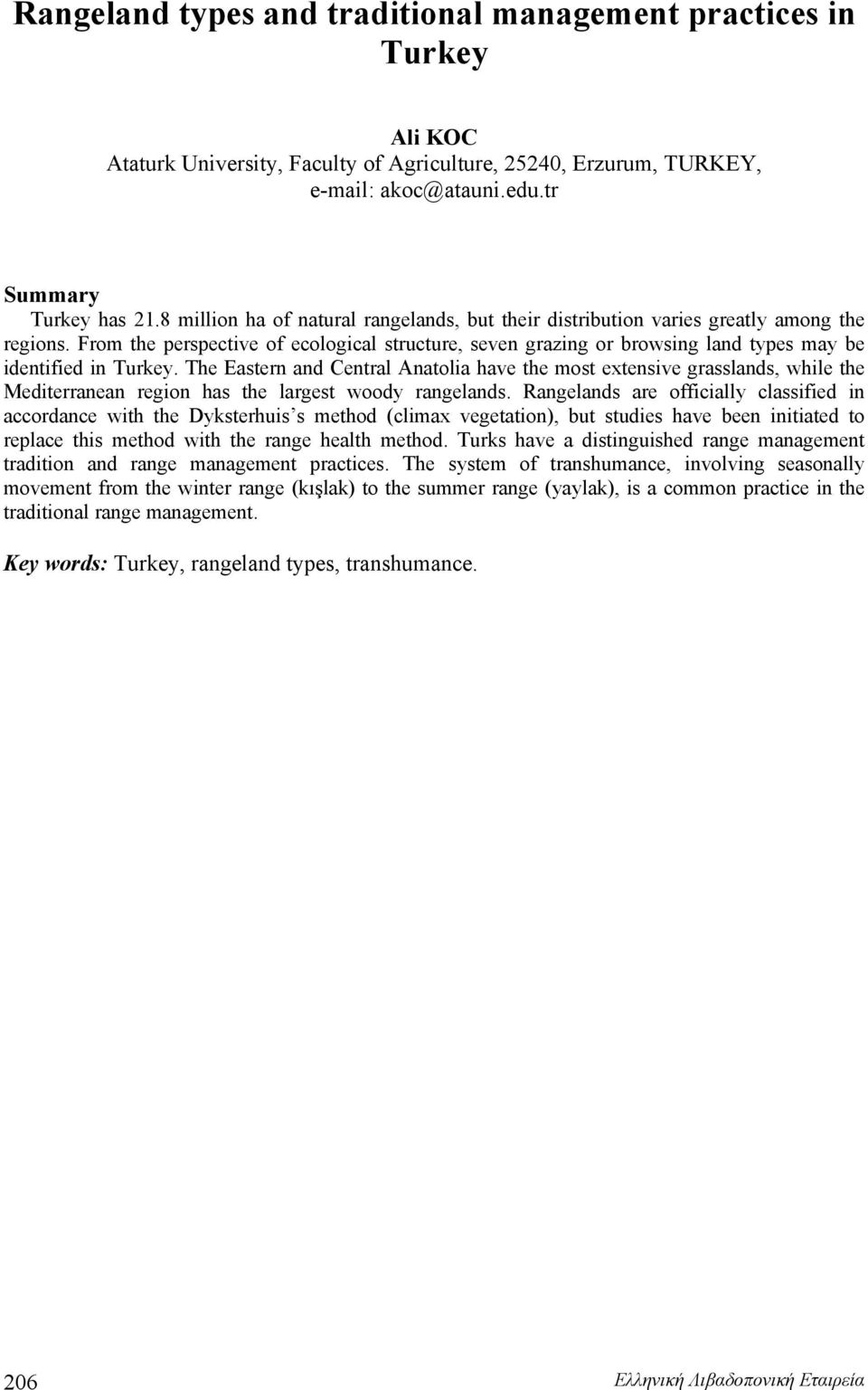 From the perspective of ecological structure, seven grazing or browsing land types may be identified in Turkey.