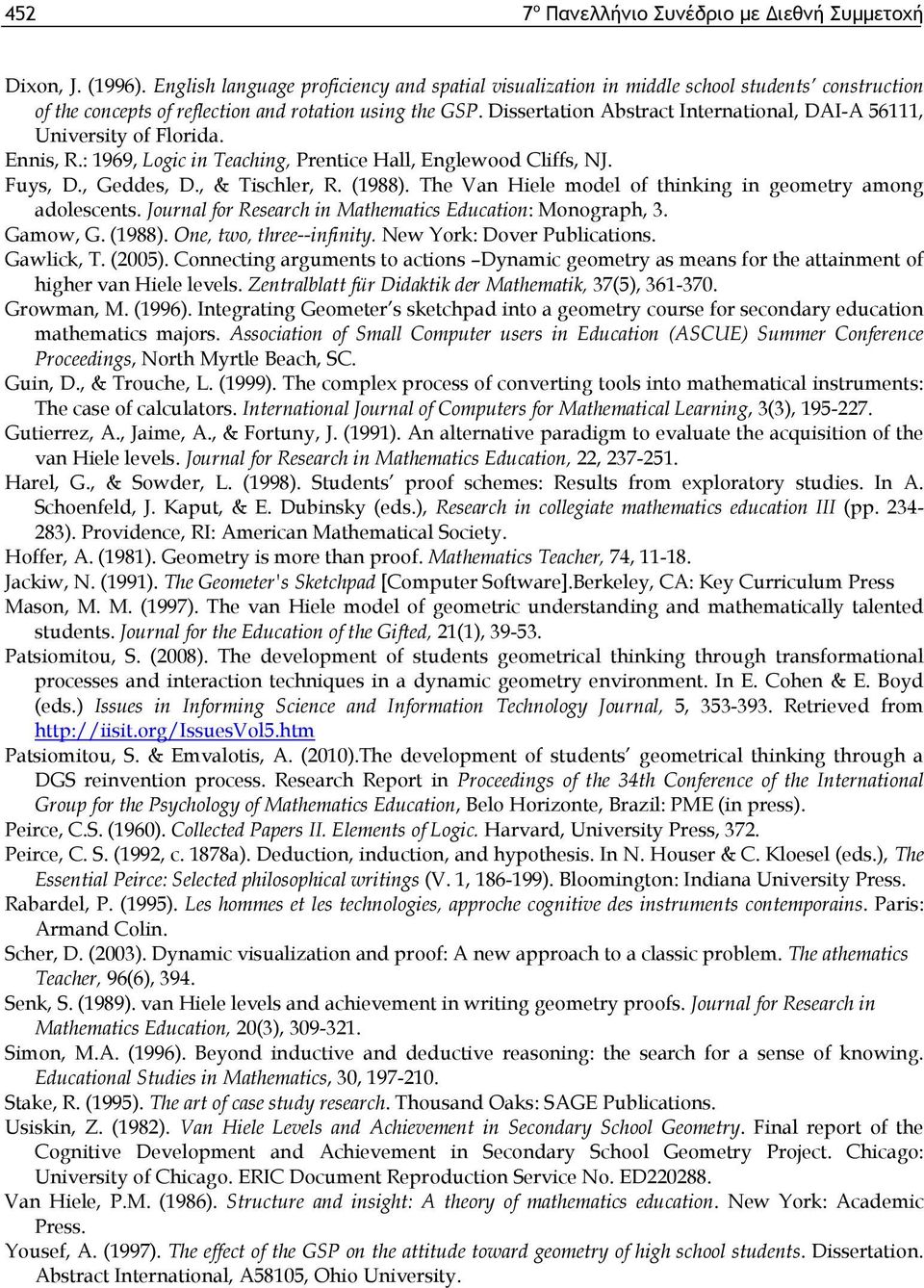 Dissertation Abstract International, DAI-A 56111, University of Florida. Ennis, R.: 1969, Logic in Teaching, Prentice Hall, Englewood Cliffs, NJ. Fuys, D., Geddes, D., & Tischler, R. (1988).