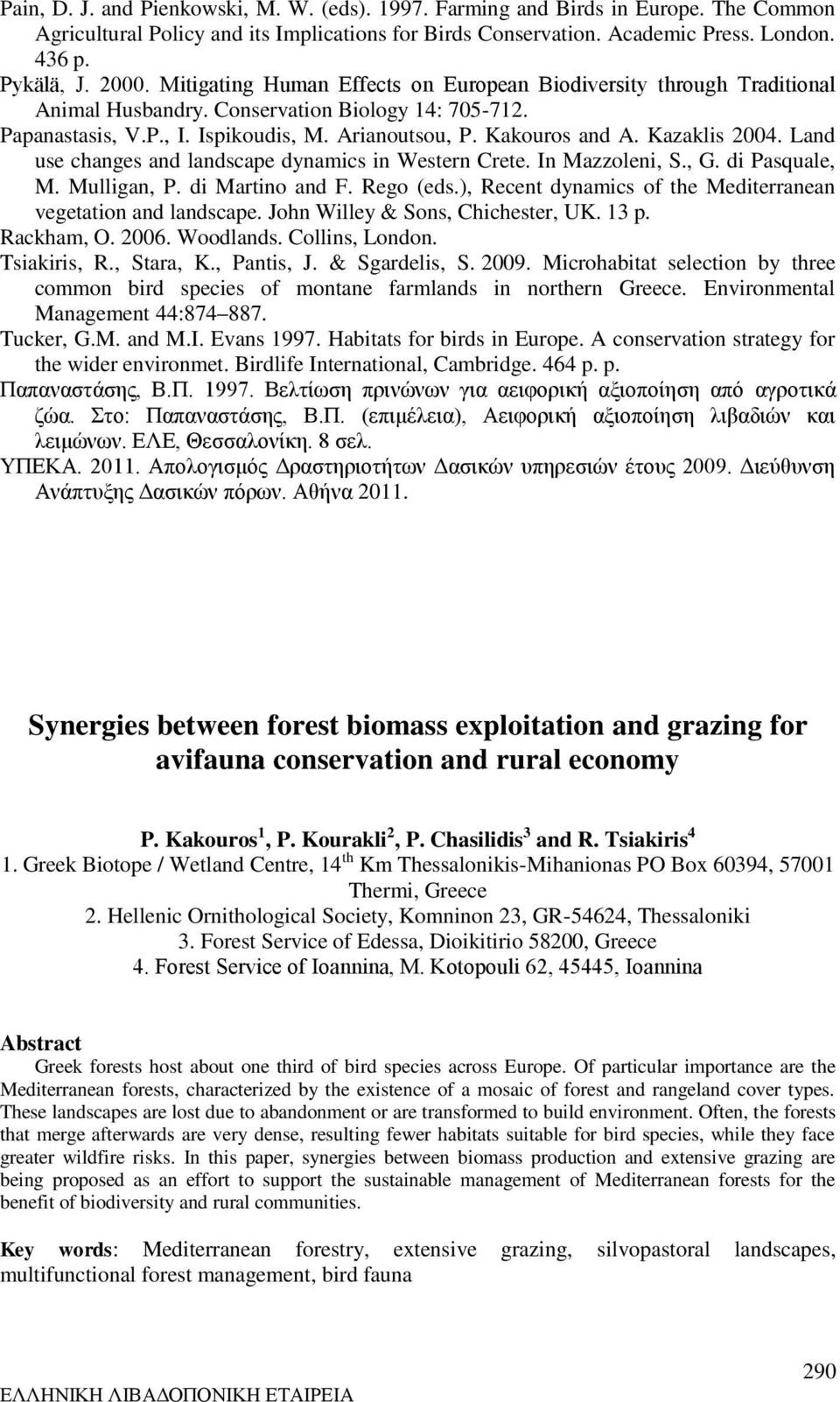 Kazaklis 2004. Land use changes and landscape dynamics in Western Crete. In Mazzoleni, S., G. di Pasquale, M. Mulligan, P. di Martino and F. Rego (eds.