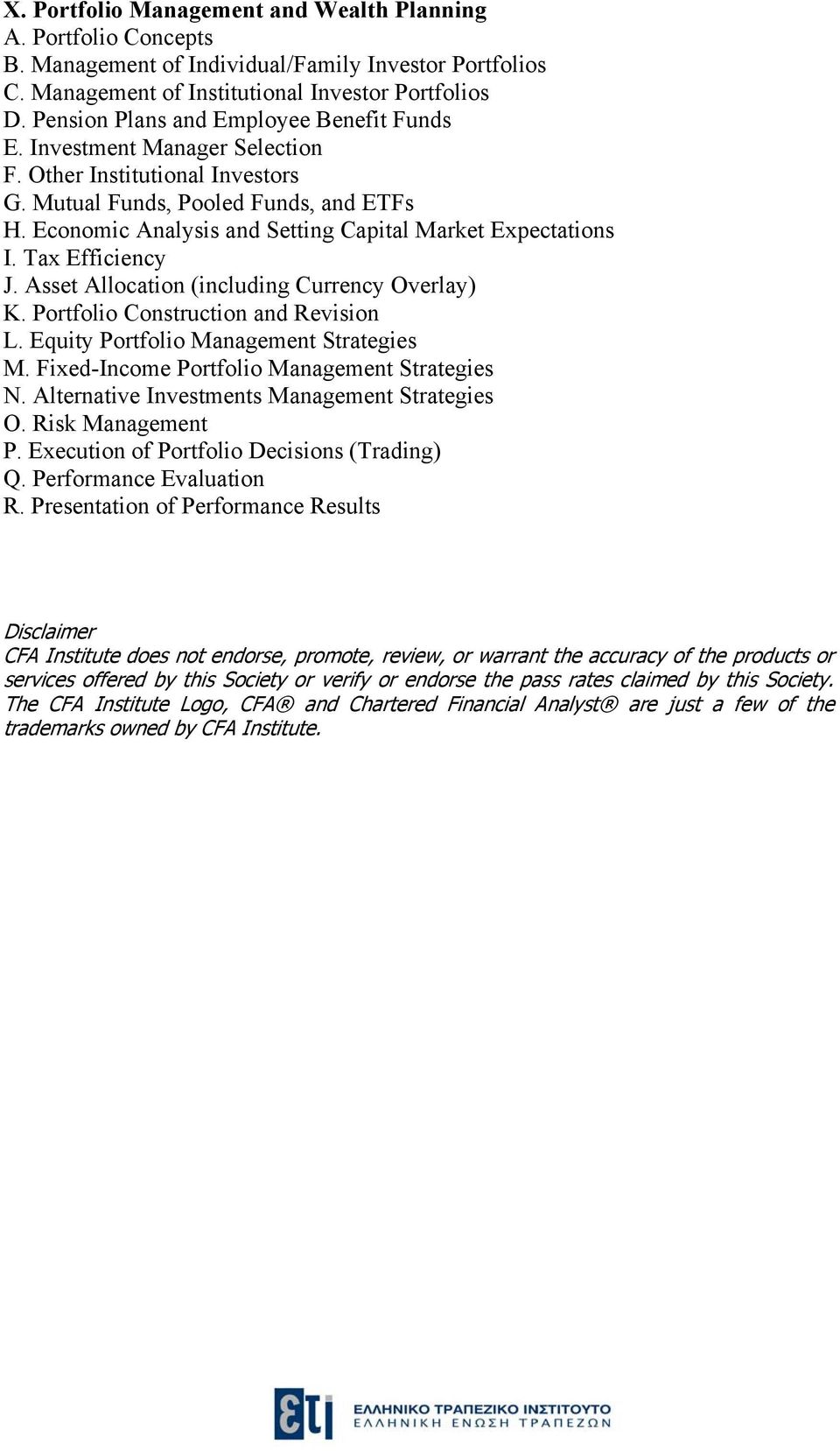 Economic Analysis and Setting Capital Market Expectations I. Tax Efficiency J. Asset Allocation (including Currency Overlay) K. Portfolio Construction and Revision L.