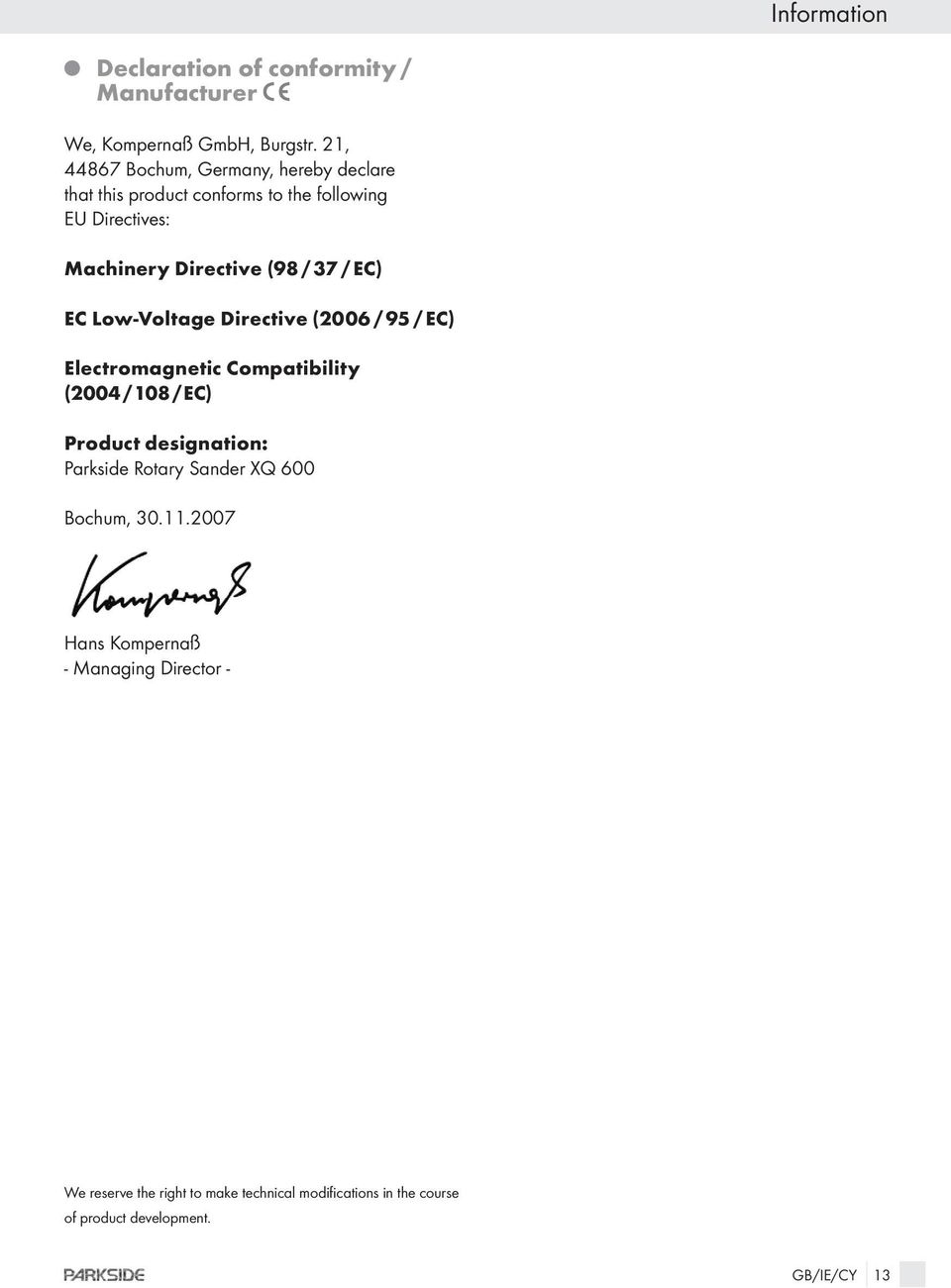 / EC) EC Low-Voltage Directive (2006 / 95 / EC) Electromagnetic Compatibility (2004 / 108 / EC) Product designation: Parkside