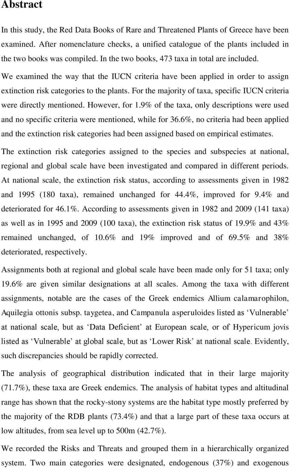 We examined the way that the IUCN criteria have been applied in order to assign extinction risk categories to the plants. For the majority of taxa, specific IUCN criteria were directly mentioned.