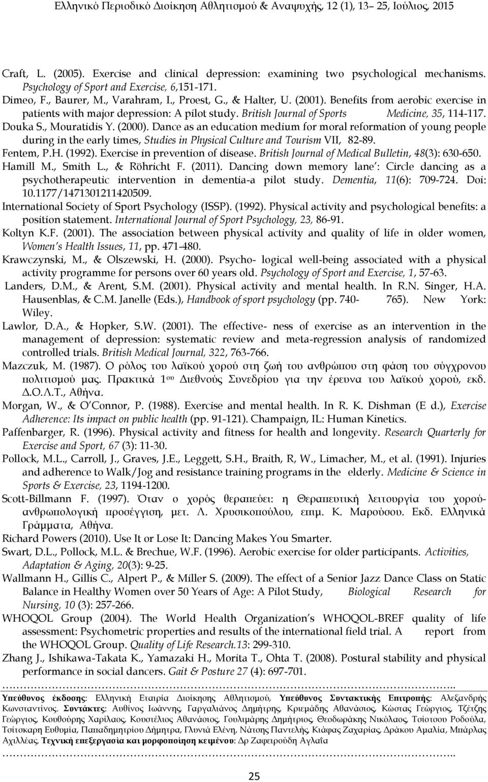 Dance as an education medium for moral reformation of young people during in the early times, Studies in Physical Culture and Tourism VII, 82-89. Fentem, P.H. (1992).