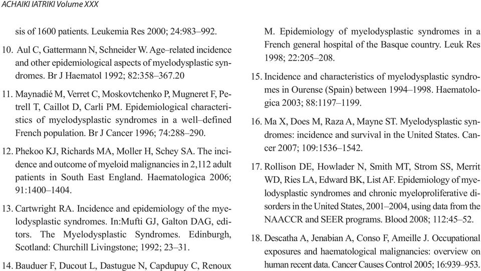 Maynadié M, Verret C, Moskovtchenko P, Mugneret F, Petrell T, Caillot D, Carli PM. Epidemiological characteristics of myelodysplastic syndromes in a well defined French population.