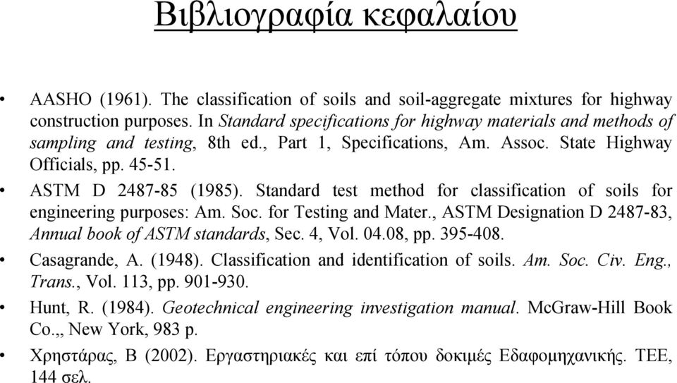 Standard test method for classification of soils for engineering purposes: Am. Soc. for Testing and Mater., ASTM Designation D 248783, Annual book of ASTM standards, Sec. 4, Vol. 04.08, pp. 395408.
