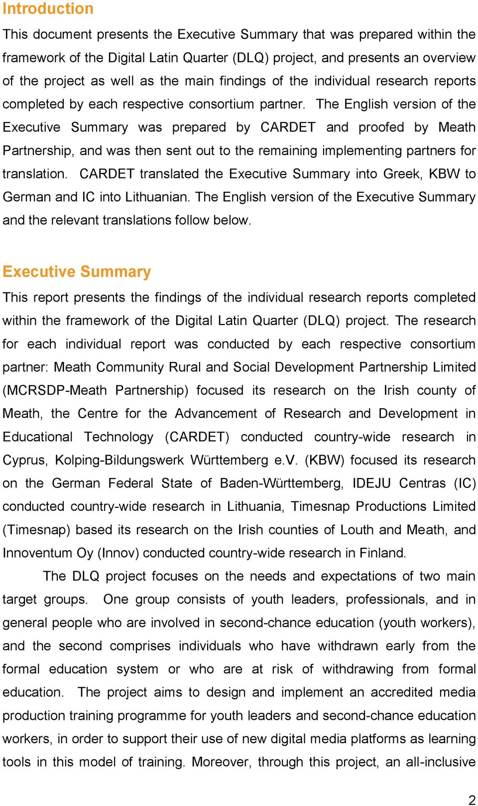 The English version of the Executive Summary was prepared by CARDET and proofed by Meath Partnership, and was then sent out to the remaining implementing partners for translation.