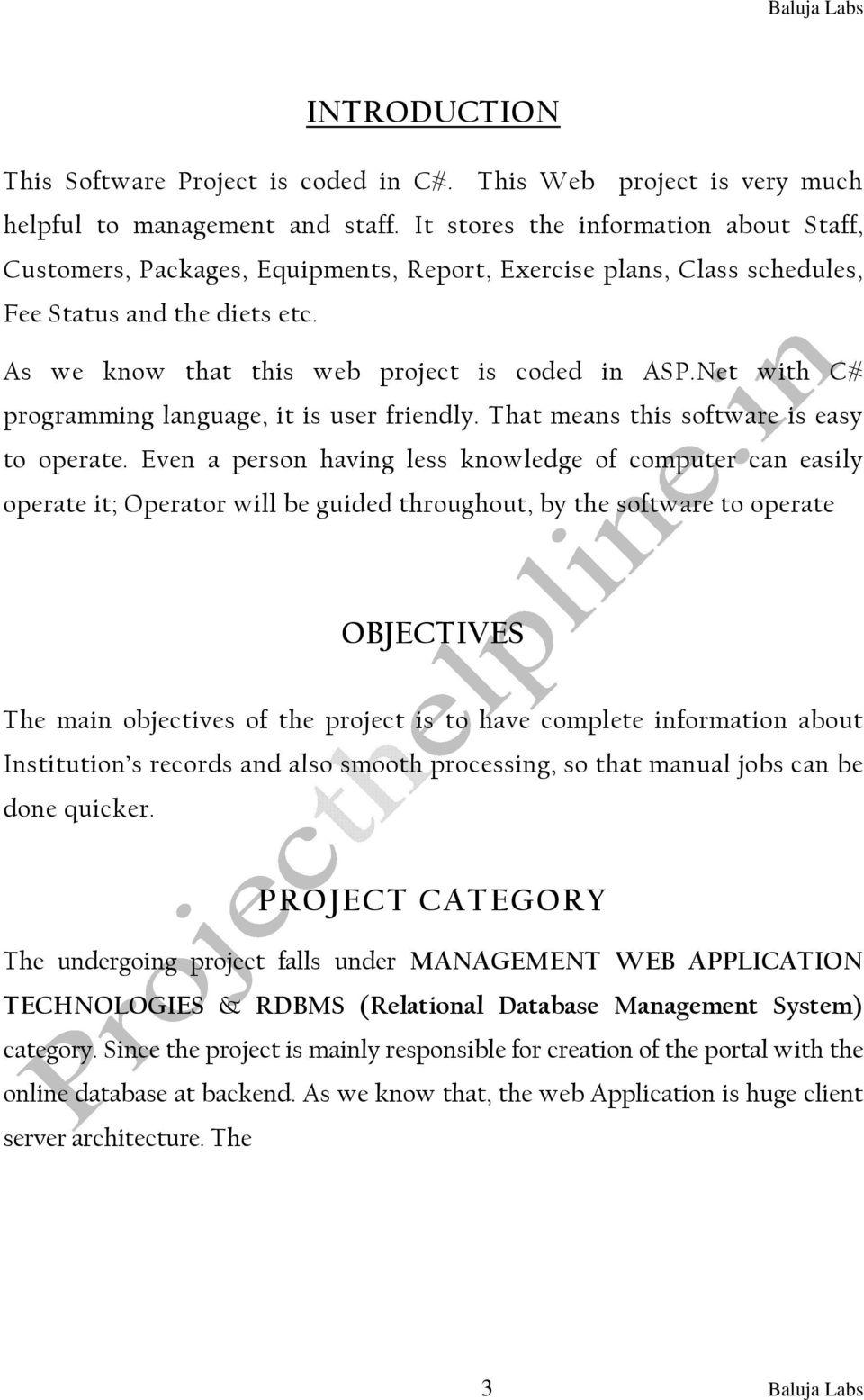 Net with C# programming language, it is user friendly. That means this software is easy to operate.
