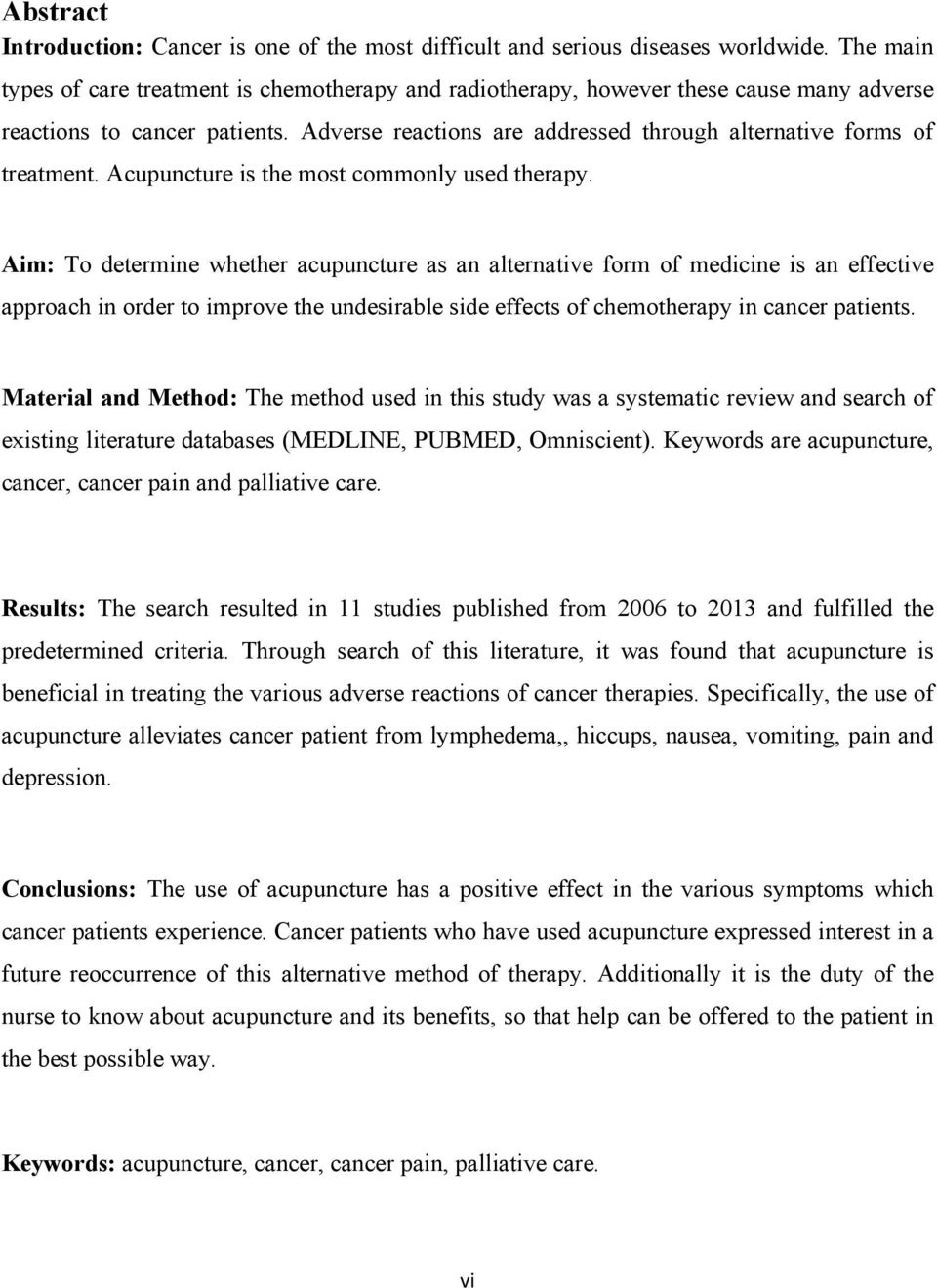 Adverse reactions are addressed through alternative forms of treatment. Acupuncture is the most commonly used therapy.