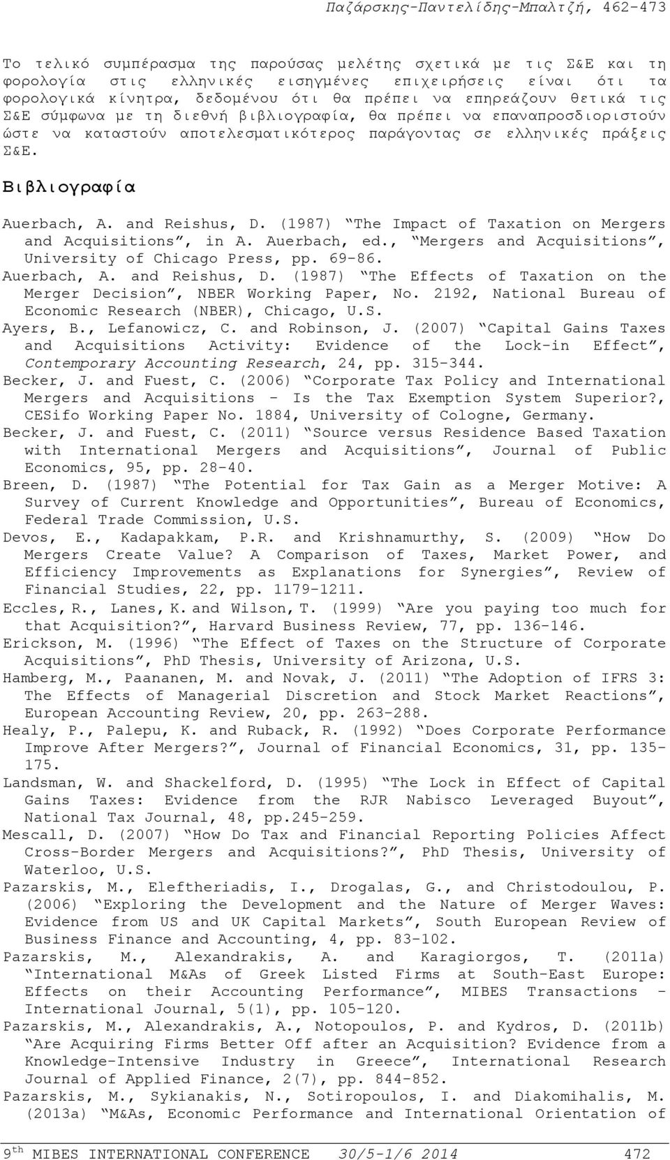 (1987) The Impact of Taxation on Mergers and Acquisitions, in A. Auerbach, ed., Mergers and Acquisitions, University of Chicago Press, pp. 69-86. Auerbach, A. and Reishus, D.