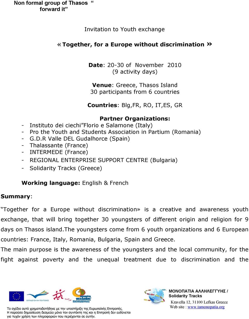 G.D.R Valle DEL Gudalhorce (Spain) - Thalassante (France) - INTERMEDE (France) - REGIONAL ENTERPRISE SUPPORT CENTRE (Bulgaria) - (Greece) Working language: English & French Summary: Together for a