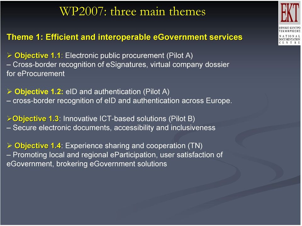 2: eid and authentication (Pilot A) cross-border recognition of eid and authentication across Europe. Objective 1.