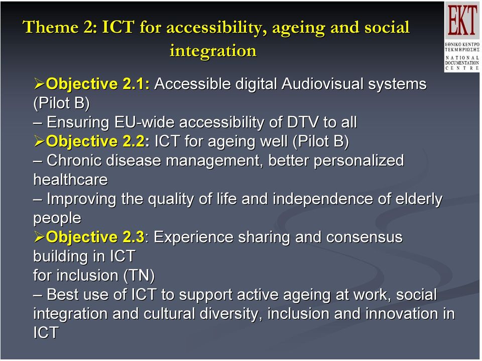 2: ICT for ageing well (Pilot B) Chronic disease management, better personalized healthcare Improving the quality of life and