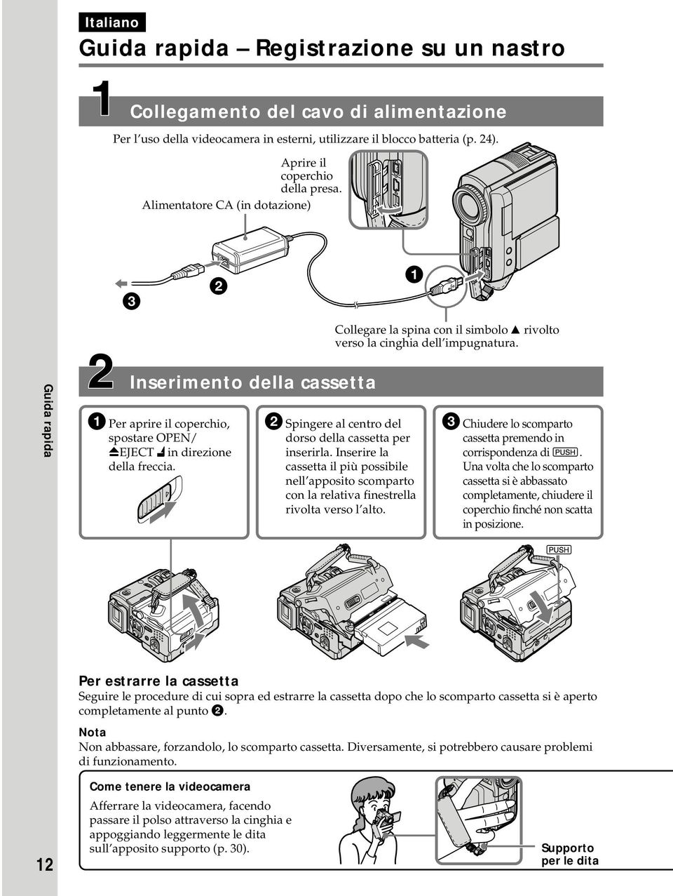 Guida rapida Inserimento della cassetta 1 Per aprire il coperchio, spostare OPEN/ ZEJECT in direzione della freccia. 2 Spingere al centro del dorso della cassetta per inserirla.