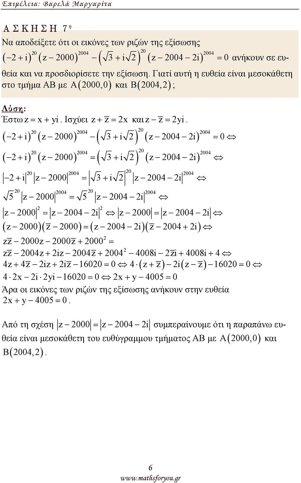 004 0 004 5 000 = 5 004 i 000 = 004 i 000 = 004 i ( 000)( 000) = ( 004 i)( 004 + i) 000 000 + 000 = 004 + i 004 + 004 4008i i + 4008i + 4 4 + 4 i + i 600 = 0 4 ( + ) i( ) 600 = 0 4 x i yi 600 = 0 x +