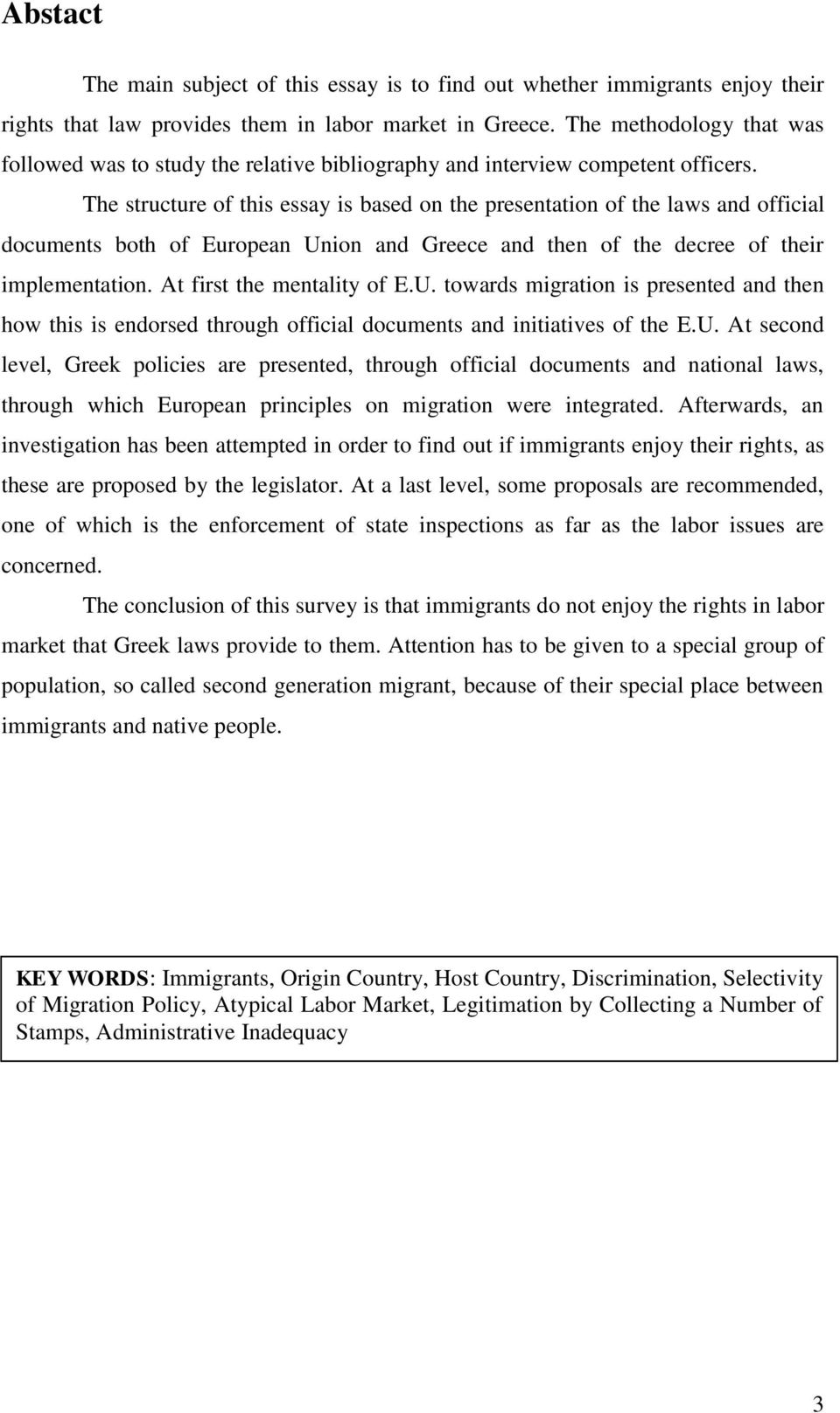 The structure of this essay is based on the presentation of the laws and official documents both of European Union and Greece and then of the decree of their implementation.