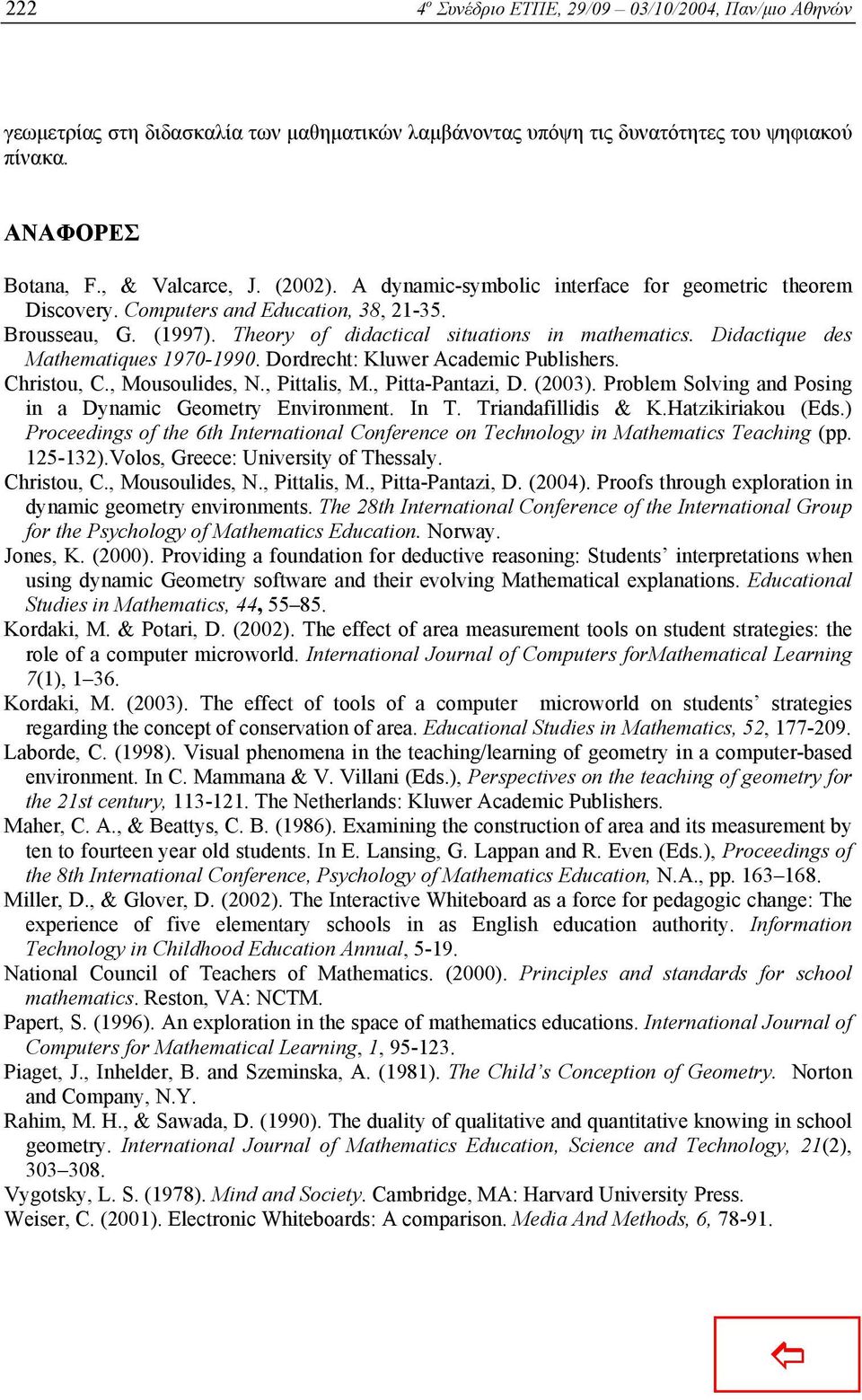 Didactique des Mathematiques 1970-1990. Dordrecht: Kluwer Academic Publishers. Christou, C., Mousoulides, N., Pittalis, M., Pitta-Pantazi, D. (2003).