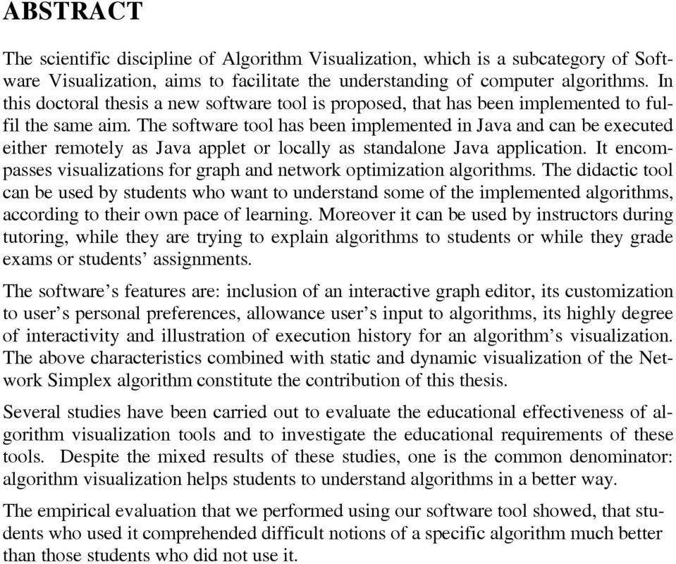 The software tool has been implemented in Java and can be executed either remotely as Java applet or locally as standalone Java application.