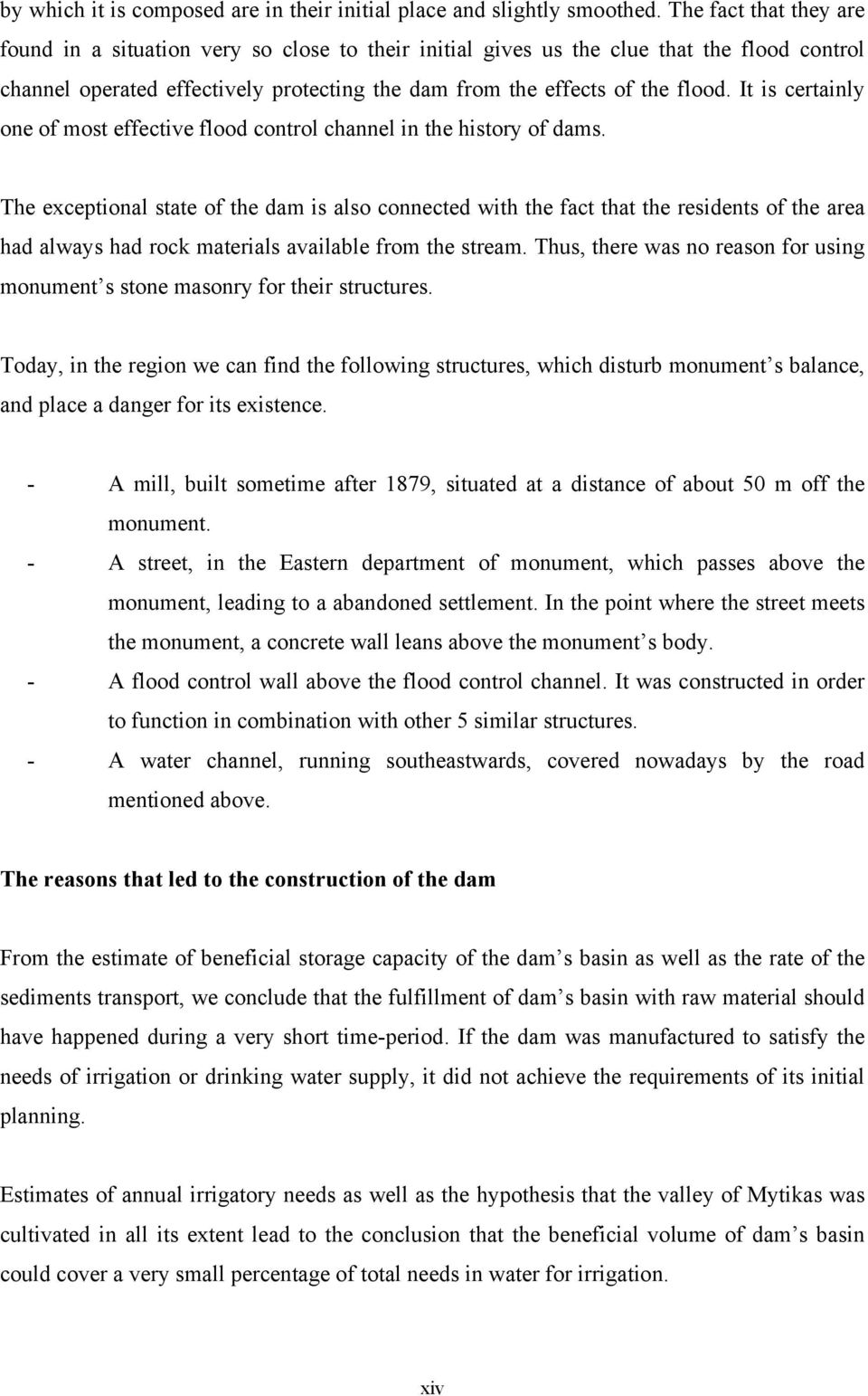 It is certainly one of most effective flood control channel in the history of dams.