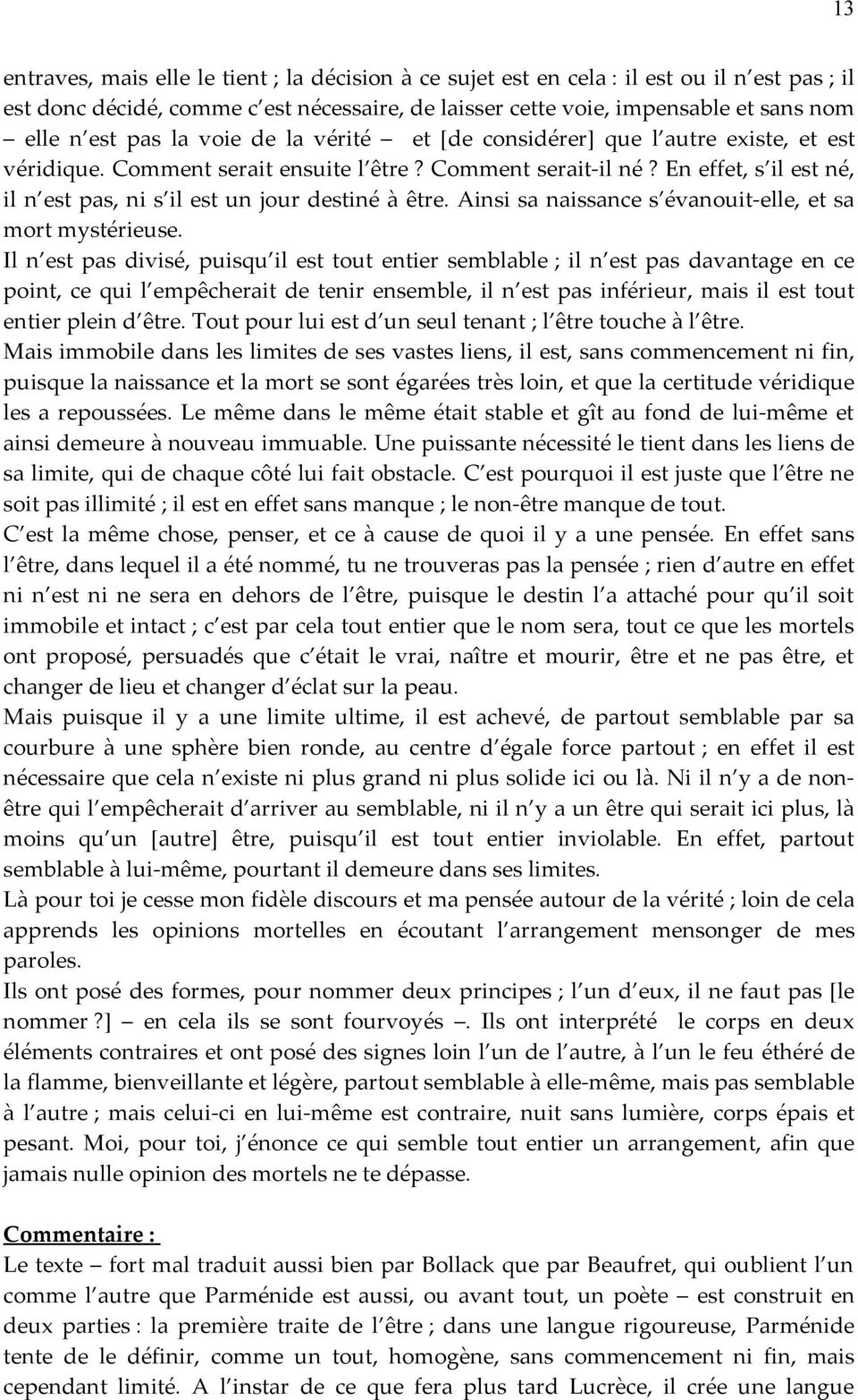 En effet, s il est né, il n est pas, ni s il est un jour destiné à être. Ainsi sa naissance s évanouit-elle, et sa mort mystérieuse.