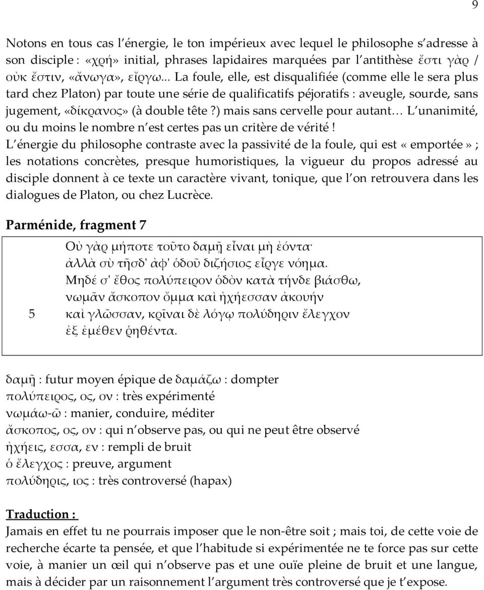 ) mais sans cervelle pour autant L unanimité, ou du moins le nombre n est certes pas un critère de vérité!