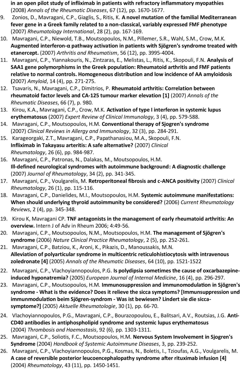167-169. 10. Mavragani, C.P., Niewold, T.B., Moutsopoulos, N.M., Pillemer, S.R., Wahl, S.M., Crow, M.K.
