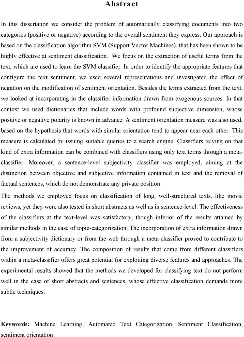We focus on the extraction of useful terms from the text, which are used to learn the SVM classifier.