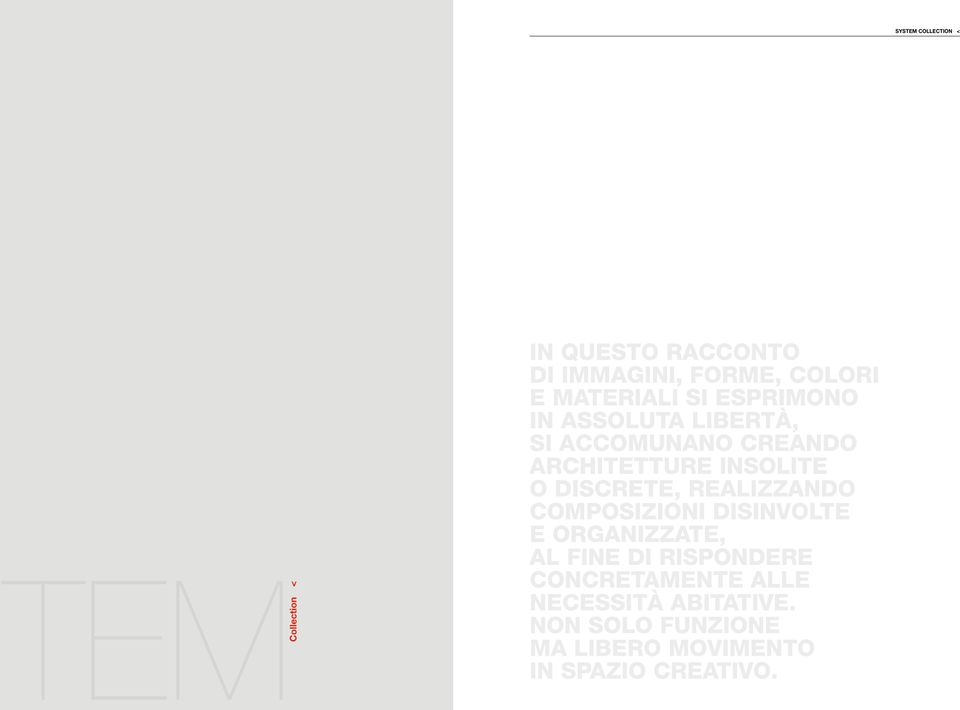 o discrete, realizzando composizioni disinvolte e organizzate, al fine di rispondere