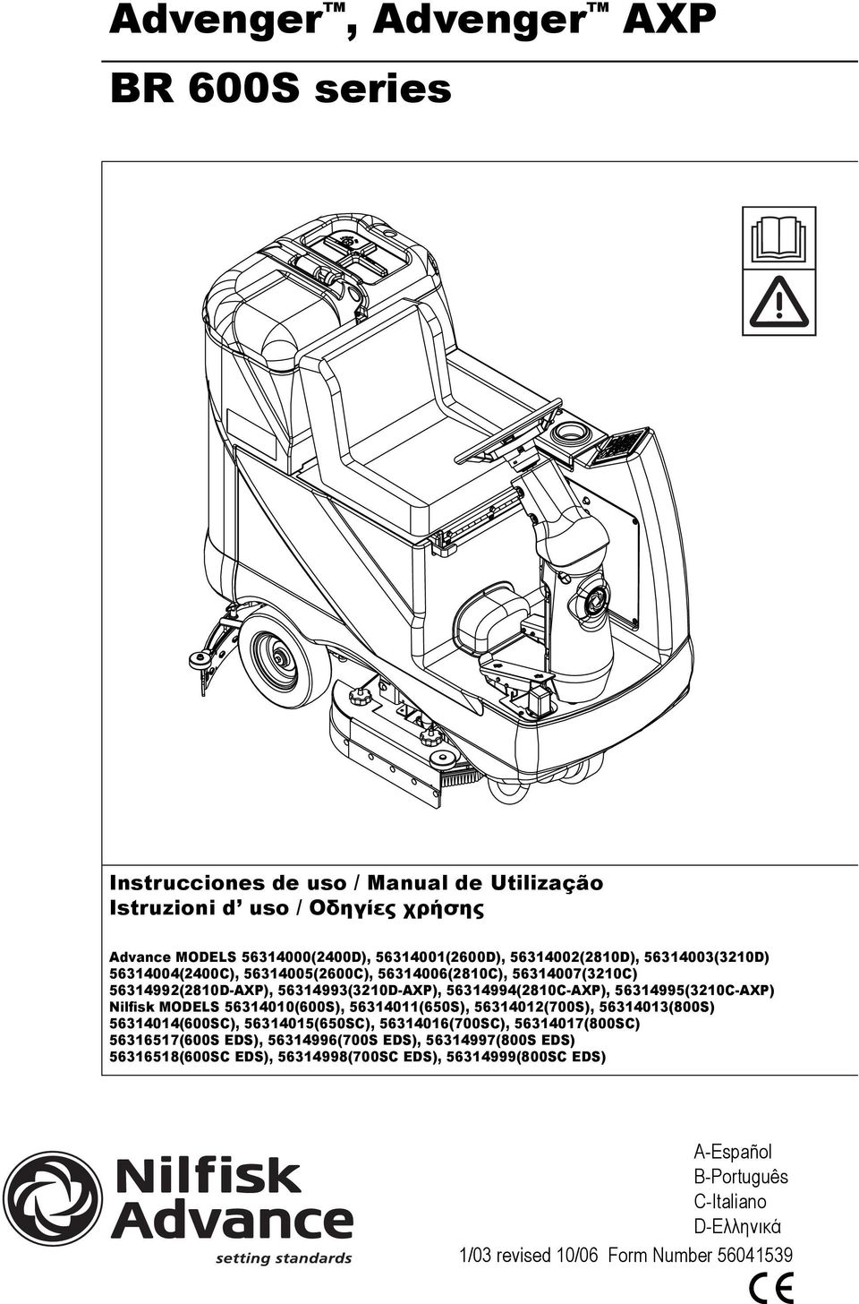 56314995(3210C-AXP) Nilfisk MODELS 56314010(600S), 56314011(650S), 56314012(700S), 56314013(800S) 56314014(600SC), 56314015(650SC), 56314016(700SC), 56314017(800SC)