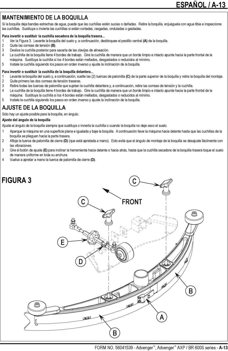 Para invertir o sustituir la cuchilla secadora de la boquilla trasera... 1 Ver la Figura 3. Levante la boquilla del suelo y, a continuación, desbloquee el pestillo central (A) de la boquilla.